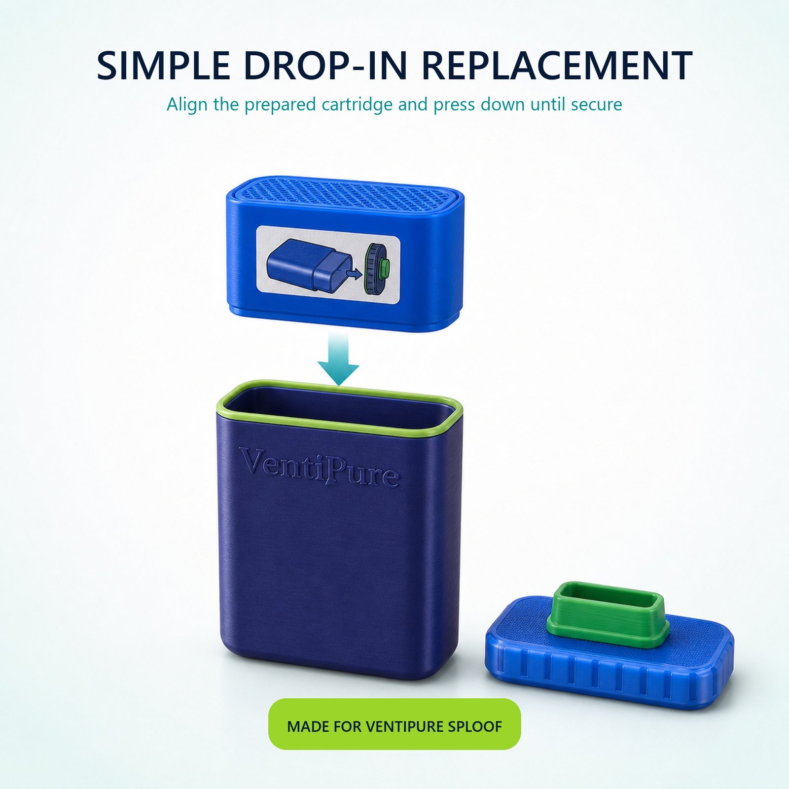 Easy top-load installation for Ventipure Sploof replacement cartridge